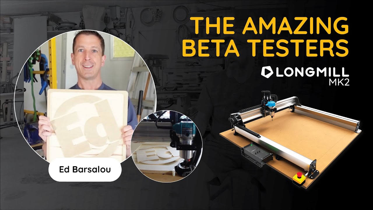 The Amazing Beta Testers with Ed Barsalou - LongMill MK2