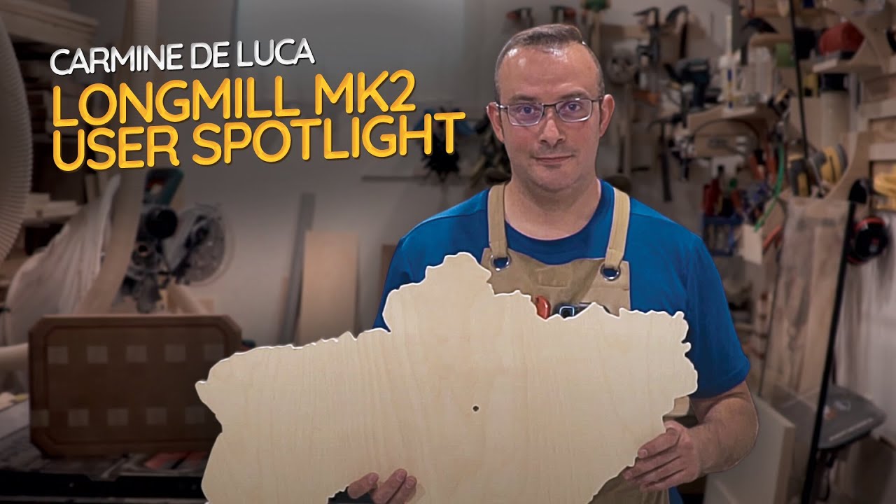LongMill MK2 User Spotlight: Interview with Carmine De Luca